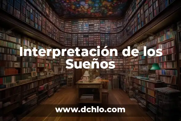 Inferencia de significados en inglés: Descubre el arte de comprender más allá de las palabras 4 Interpretación de los Sueños