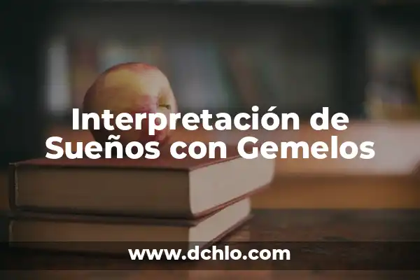 ¿Qué Significa Soñar con un Muerto? - Interpretación de los Sueños con Fallecidos 8 Interpretación de Sueños con Gemelos