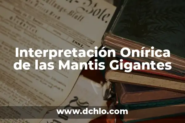 El Significado Profundo del Tatuaje de Mantis Religiosa 8 Interpretación Onírica de las Mantis Gigantes