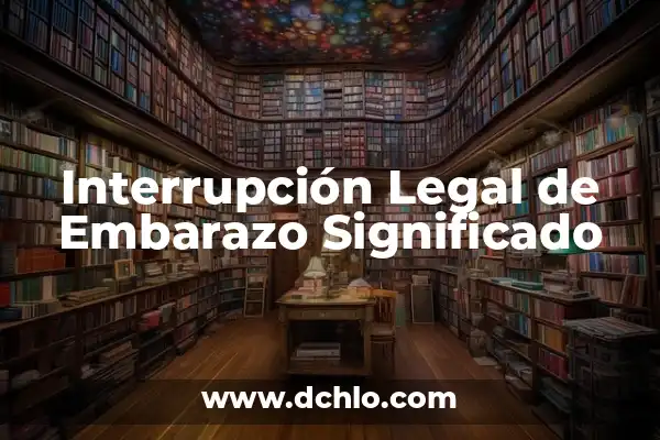 Captación de Embarazo Significado 8 Interrupción Legal de Embarazo Significado