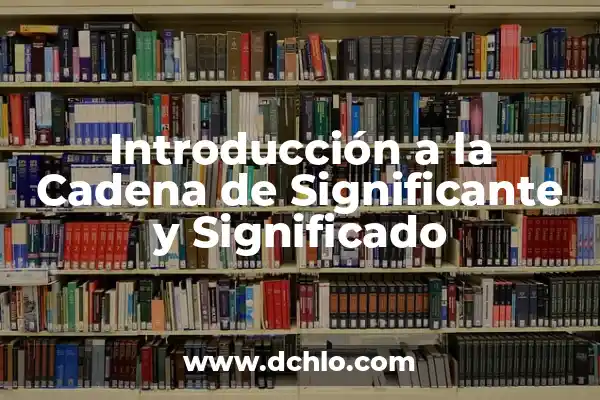 Cadena de Oro: Descubre su Significado y Valor 8 Introducción a la Cadena de Significante y Significado