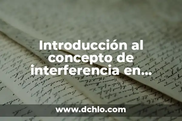 El Concepto Neutral de una Célula en Biología 7 Introducción al concepto de interferencia en biología