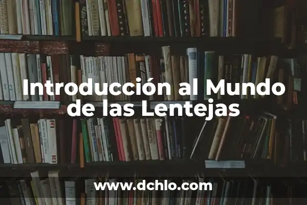 Cómo Hacer Guiso de Lentejas con Arroz y Carne 3 Introducción al Mundo de las Lentejas