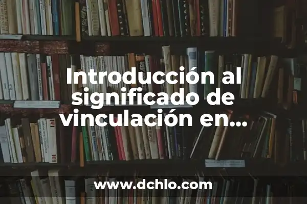 Cómo hacer la metodología de investigación de una tesis 8 Introducción al significado de vinculación en metodología