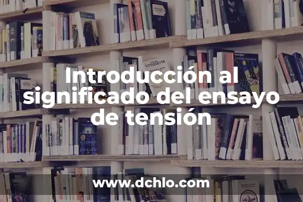 ¿Por qué sube la tensión por la noche? - Causas y Soluciones 5 Introducción al significado del ensayo de tensión