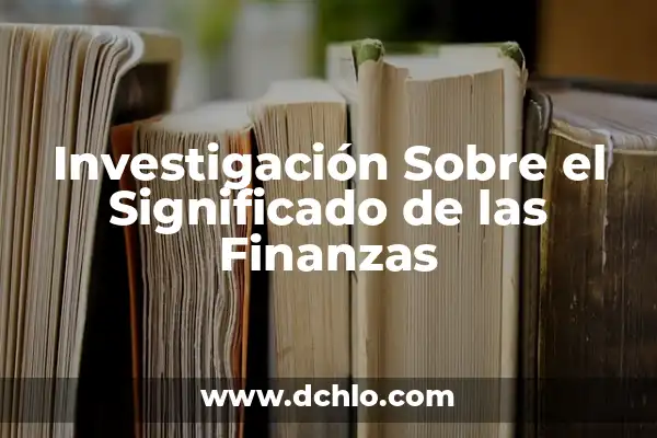 Investigación del Significado de Relato 8 Investigación Sobre el Significado de las Finanzas