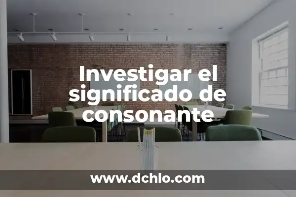 Investigar el significado de colonización 5 Investigar el significado de consonante