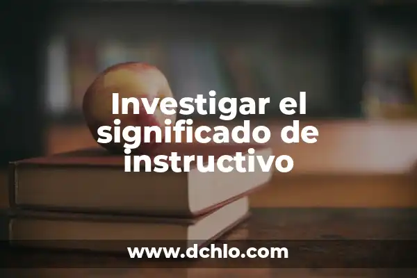 Investigar el significado de colonización 8 Investigar el significado de instructivo