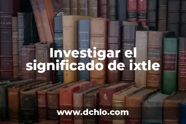 Investigar el significado de mulata 8 Investigar el significado de ixtle