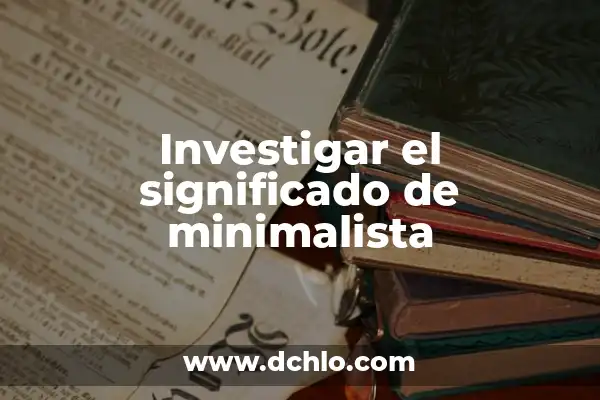 Investigar el significado de mulata 5 Investigar el significado de minimalista