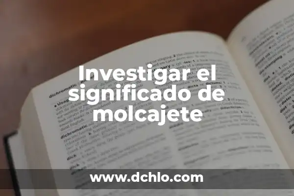 Investigar el significado de colonización 6 Investigar el significado de molcajete
