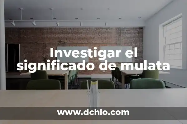 Investigar el significado de moderador 5 Investigar el significado de mulata
