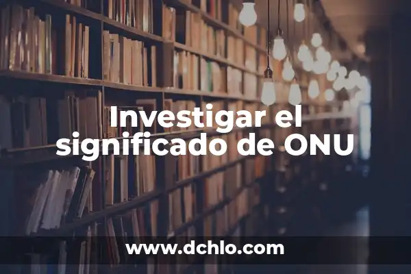 Cifras significativas del número Pi: Todo lo que debes saber 5 Investigar el significado de ONU