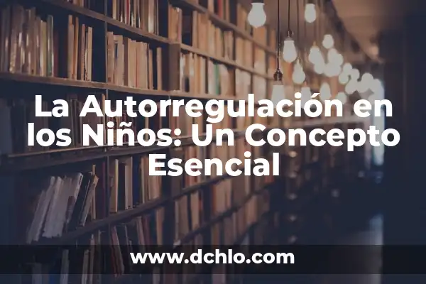 Significado de Squat: El Poder del Movimiento Esencial 7 La Autorregulación en los Niños: Un Concepto Esencial