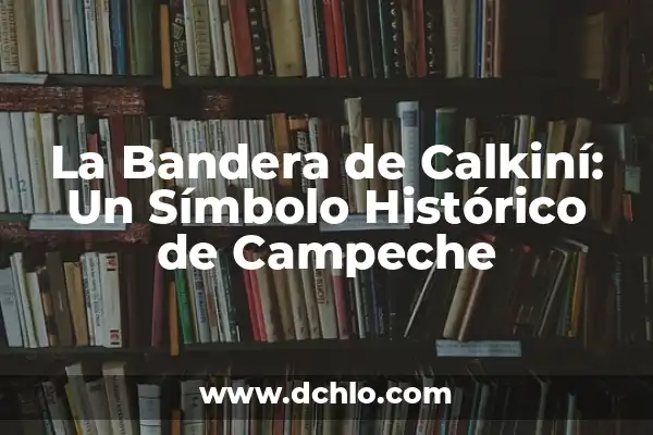 Significado del Murciélago de Bacardi: Un Símbolo Histórico 6 La Bandera de Calkiní: Un Símbolo Histórico de Campeche