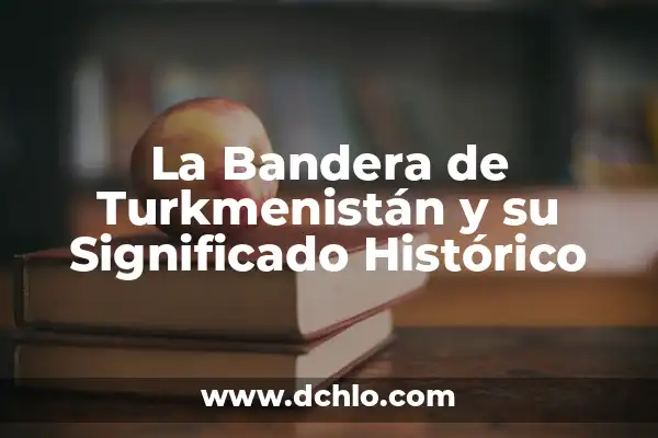 Medios Masivos de Difusión: Significado y Conceptos Fundamentales 4 La Bandera de Turkmenistán y su Significado Histórico