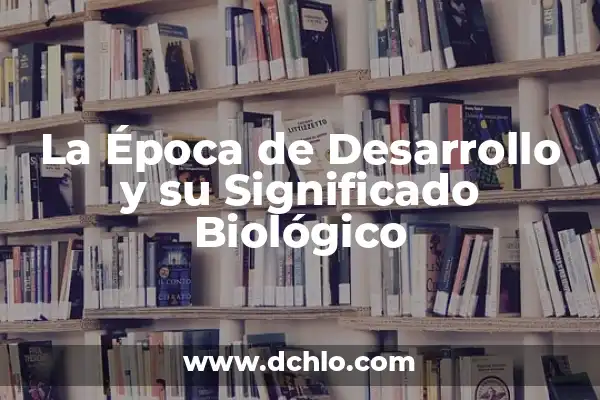 Clasificación de los Tipos de Sangre y su Significado Biológico 8 La Época de Desarrollo y su Significado Biológico