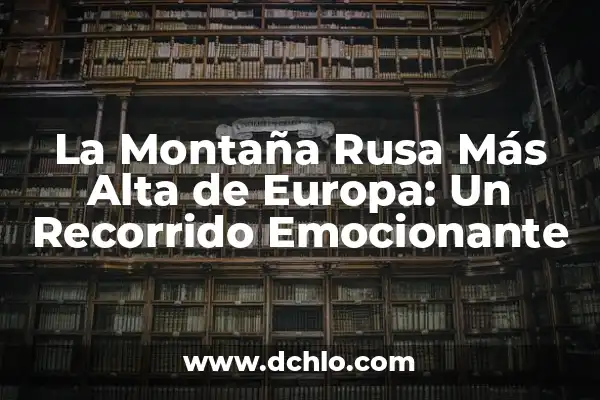 Cuántos Días Tiene el Mes de Septiembre: Respuesta y Datos Interesantes 8 La Montaña Rusa Más Alta de Europa: Un Recorrido Emocionante
