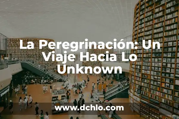 Peregrinación a los 7 Templos, un Recorrido Lleno de Significado 6 La Peregrinación: Un Viaje Hacia Lo Unknown