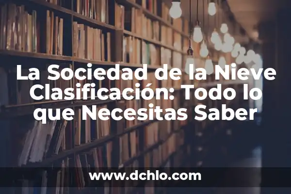¿Dónde Puedo Ver la Sociedad de la Nieve? 6 La Sociedad de la Nieve Clasificación: Todo lo que Necesitas Saber