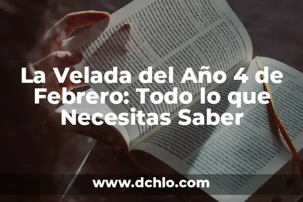 Cuándo es el Año Nuevo Chino en 2023 y Todo lo que Necesitas Saber 3 La Velada del Año 4 de Febrero: Todo lo que Necesitas Saber