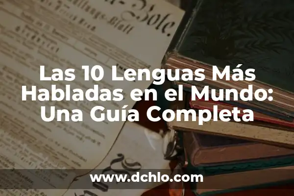 Significado de las Lenguas de Fuego 8 Las 10 Lenguas Más Habladas en el Mundo: Una Guía Completa