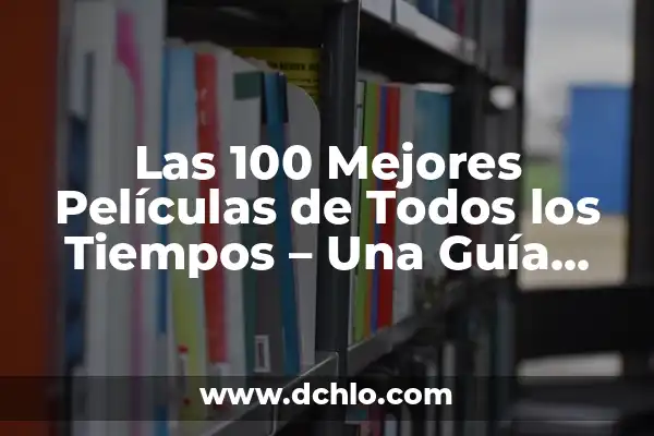 Los Mejores Jugadores de la NBA de Todos los Tiempos 8 Las 100 Mejores Películas de Todos los Tiempos – Una Guía Definitiva