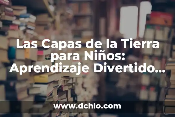 Caja Negra de Avión Significado: La Clave de la Seguridad Aérea 4 Las Capas de la Tierra para Niños: Aprendizaje Divertido para Pequeños Exploradores