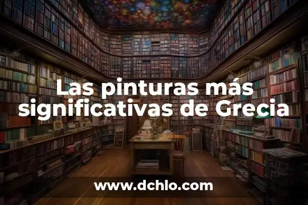 Mejores pinturas de Toledo significado 4 Las pinturas más significativas de Grecia