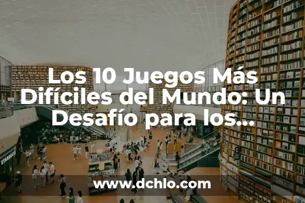 ¿Quién es el Futbolista Más Rico del Mundo? - Top 10 de los Jugadores Más Ricos 8 Los 10 Juegos Más Difíciles del Mundo: Un Desafío para los Jugadores Más Experimentados