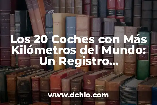 La Estatua Más Alta del Mundo: Un Desafío Arquitectónico y Técnico 5 Los 20 Coches con Más Kilómetros del Mundo: Un Registro Impresionante