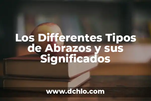 Ideas y significados de tatuajes: Diseños corporales con historia 5 Los Differentes Tipos de Abrazos y sus Significados