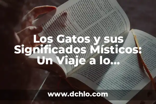 El significado desconocido de paparrucha y su origen 5 Los Gatos y sus Significados Místicos: Un Viaje a lo desconocido