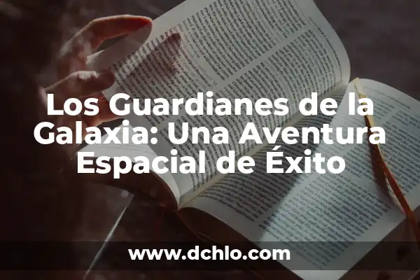 Juego de Guardianes de la Galaxia - Un Viaje Espacial Emocionante 7 Los Guardianes de la Galaxia: Una Aventura Espacial de Éxito