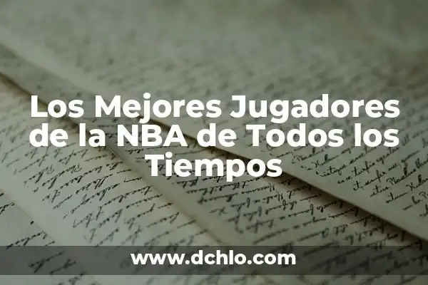 Las 100 Mejores Películas de Todos los Tiempos - Una Guía Definitiva 8 Los Mejores Jugadores de la NBA de Todos los Tiempos