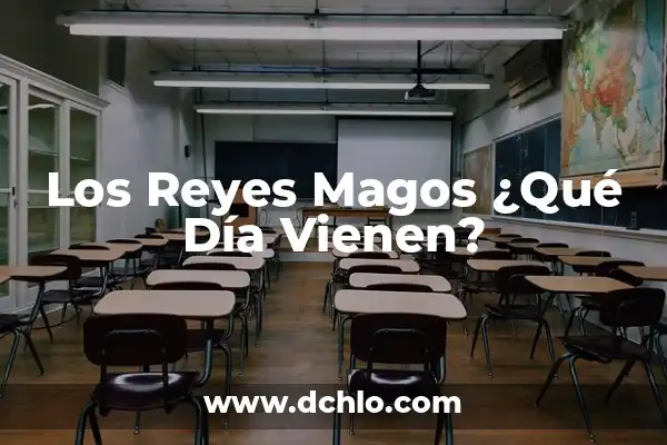 Cómo Hacer una Carta a los Reyes Magos: Guía Completa y Original 5 Los Reyes Magos ¿Qué Día Vienen?