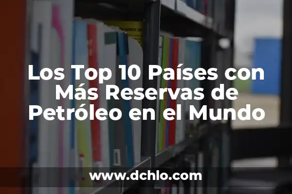 ¿Quién es el Futbolista Más Rico del Mundo? - Top 10 de los Jugadores Más Ricos 7 Los Top 10 Países con Más Reservas de Petróleo en el Mundo