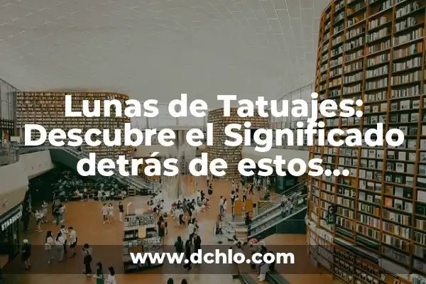 Tatuajes de Luna: Descubre el Significado detrás de estos Diseños Mágicos 6 Lunas de Tatuajes: Descubre el Significado detrás de estos Diseños Mágicos