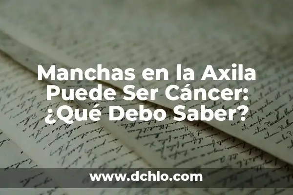 ¿Cuál es el número de la lotería que debo escoger para ganar? 6 Manchas en la Axila Puede Ser Cáncer: ¿Qué Debo Saber?