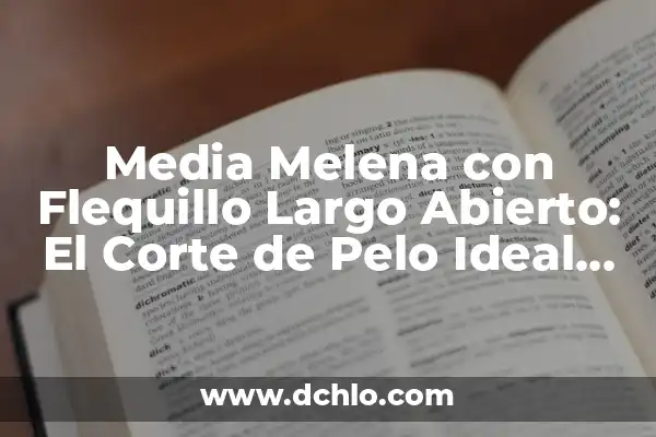 Cómo Cortar una Melena Corta a Capas con Flequillo: Guía Definitiva 7 Media Melena con Flequillo Largo Abierto: El Corte de Pelo Ideal para Mujeres