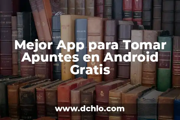 Elimina personas de tus fotos con la mejor app para quitar personas de las fotos 7 Mejor App para Tomar Apuntes en Android Gratis