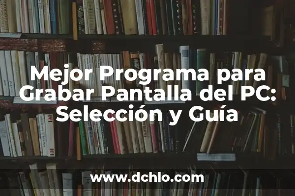 Cómo Grabar la Pantalla del iPhone: Una Guía Detallada 7 Mejor Programa para Grabar Pantalla del PC: Selección y Guía