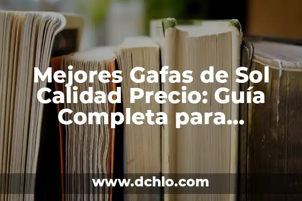 Significado del Emoticono de Gafas de Sol 7 Mejores Gafas de Sol Calidad Precio: Guía Completa para Encontrar las Mejores Opciones