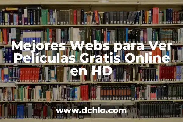 Ver Películas y Series Gratis en Castellano: ¡Accede a una Amplia Selección de Contenido en Línea! 6 Mejores Webs para Ver Películas Gratis Online en HD