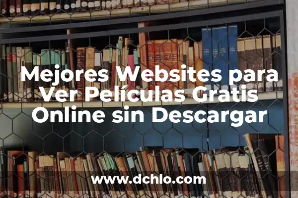 Ver Películas y Series Gratis en Castellano: ¡Accede a una Amplia Selección de Contenido en Línea! 8 Mejores Websites para Ver Películas Gratis Online sin Descargar