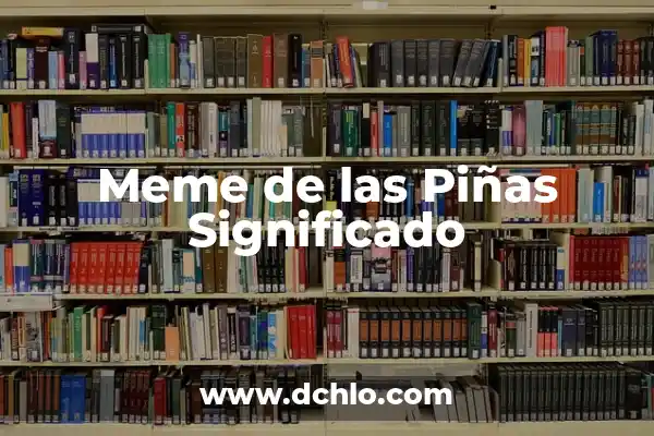 Significado de la Palabra Meme 5 Meme de las Piñas Significado