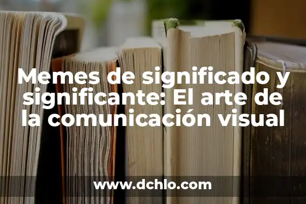 Memes de Ninfomano: Un Análisis de su Significado y Orígenes 8 Memes de significado y significante: El arte de la comunicación visual