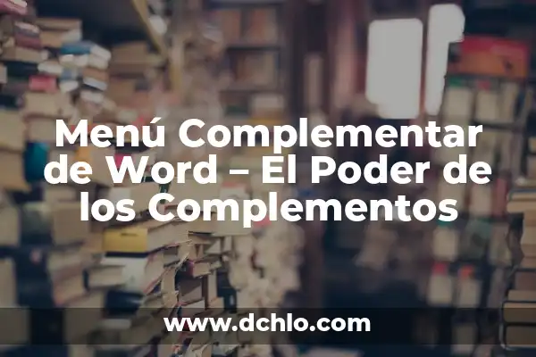 Menú de una Página: La Esencia de la Navegación Web 3 Menú Complementar de Word – El Poder de los Complementos