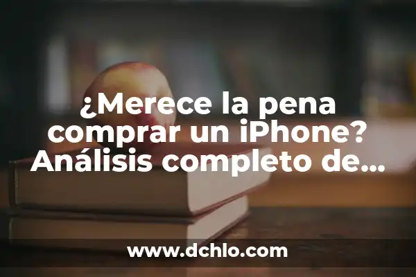¿Es Bueno Echarse Talco en la Cara? Descubre los Pros y Contras 7 ¿Merece la pena comprar un iPhone? Análisis completo de los pros y contras