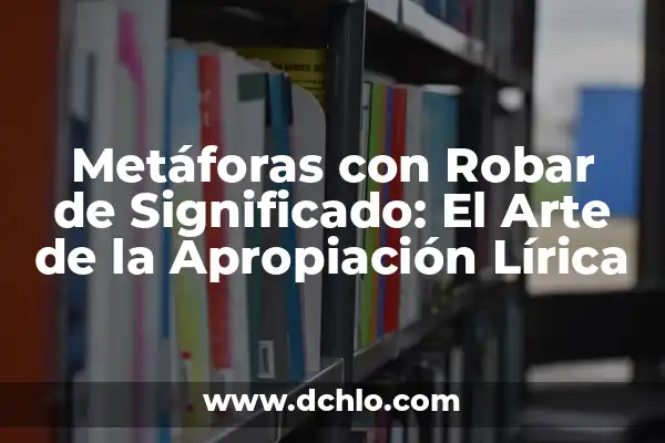 Molotov significado de sus canciones 5 Metáforas con Robar de Significado: El Arte de la Apropiación Lírica